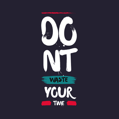 Don't Waste Your Time T-Shirt